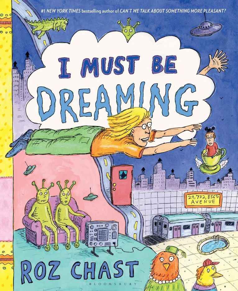 Roz Chast - I Must Be Dreaming, Inbunden