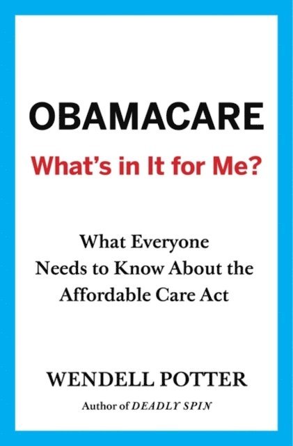 Wendell Potter - Obamacare: What's in It for Me?, E-bok. Tillgänglighet: Lägg i varukorg