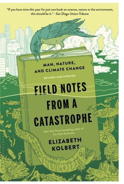 Elizabeth Kolbert - Field Notes from a Catastrophe, E-bok