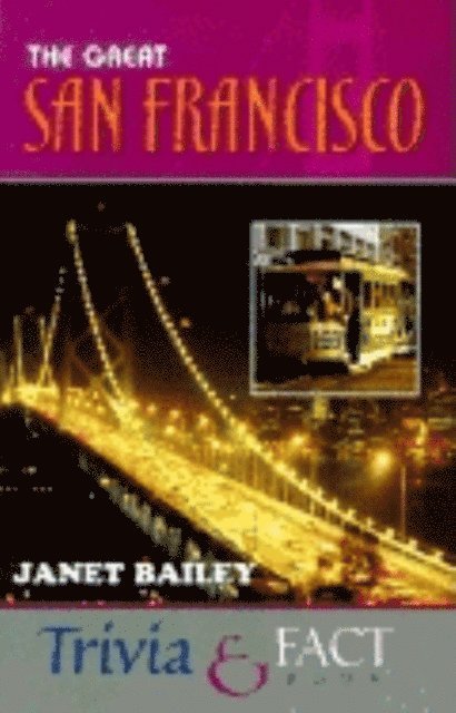 Janet Bailey - Great San Francisco Trivia & Fact Book, E-bok. Tillgänglighet: Lägg i varukorg