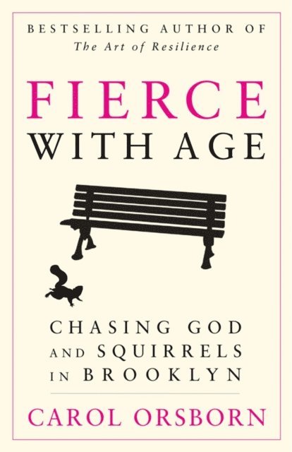 Carol Orsborn - Fierce with Age, E-bok