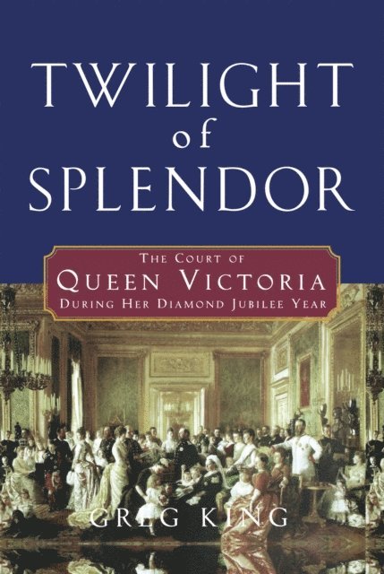Greg King - Twilight of Splendor, E-bok