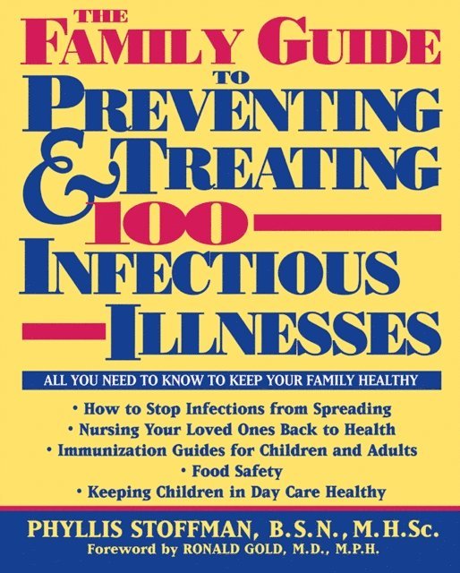 Phyllis Stoffman - Family Guide to Preventing and Treating 100 Infectious Illnesses, E-bok