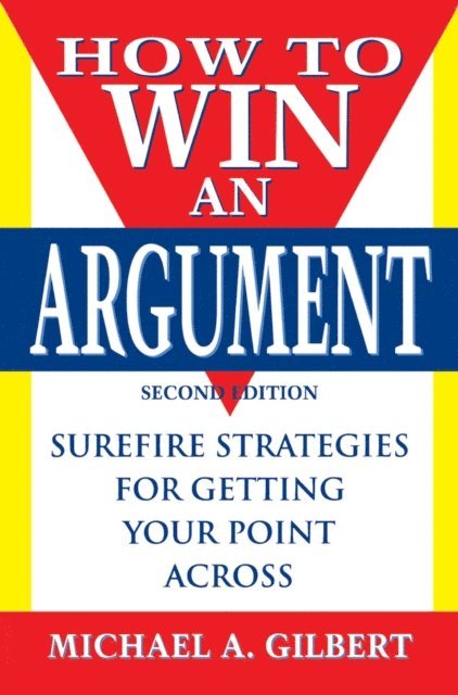 Michael A. Gilbert - How to Win an Argument, E-bok