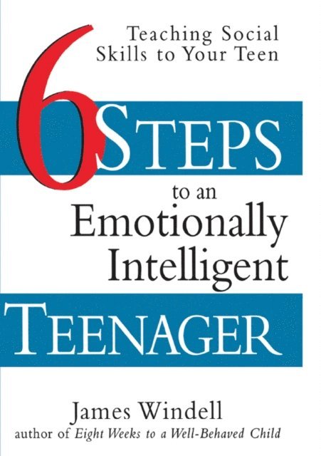 James Windell - Six Steps to an Emotionally Intelligent Teenager, E-bok