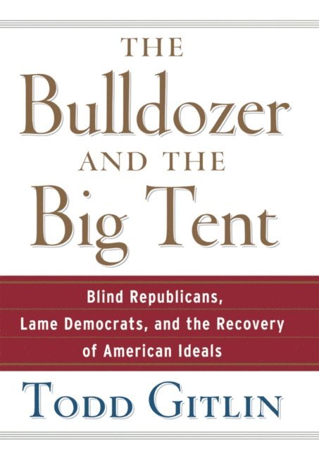 Todd Gitlin - Bulldozer and the Big Tent, E-bok