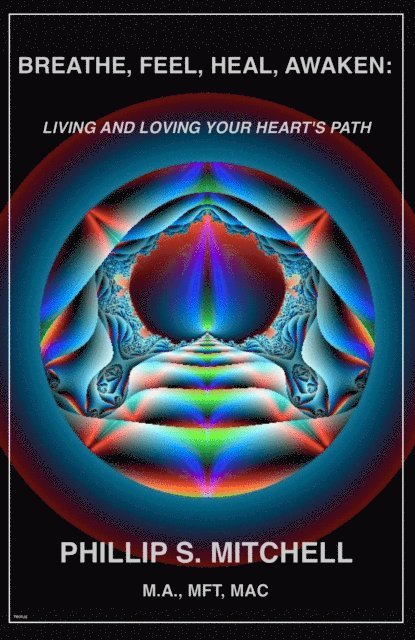 Phillip Mitchell - Breathe, Feel, Heal, Awaken:  Living and Loving Your Heart's Path, E-bok