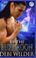By The Bue Moon: Blue Moon Magic Series, Häftad