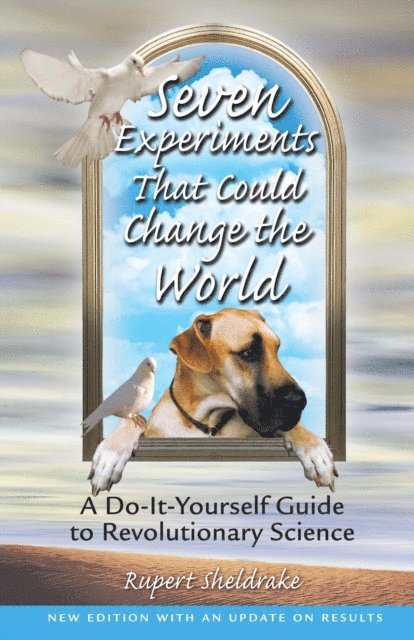 Rupert Sheldrake - Seven Experiments That Could Change the World, E-bok
