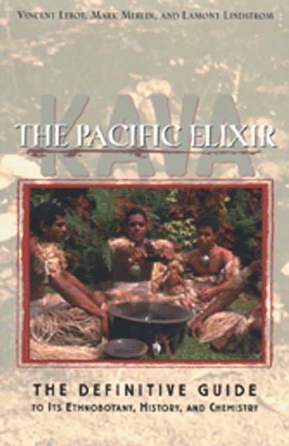 Lamont Lindstrom, Mark Merlin, Vincent Lebot - Kava: The Pacific Elixir, E-bok