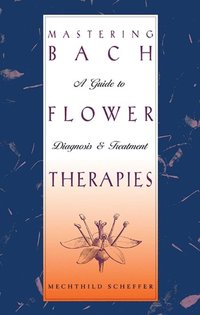Mastering Bach Flower Therapies