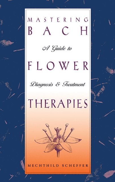 Mechthild Scheffer - Mastering Bach Flower Therapies, E-bok