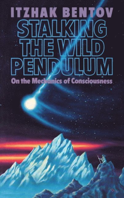 Itzhak Bentov - Stalking the Wild Pendulum, E-bok