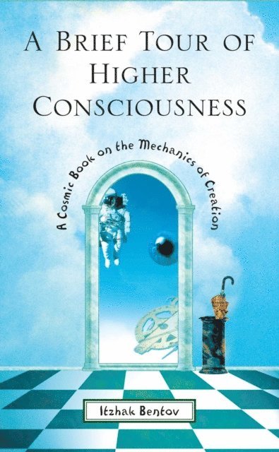 Itzhak Bentov - Brief Tour of Higher Consciousness, E-bok