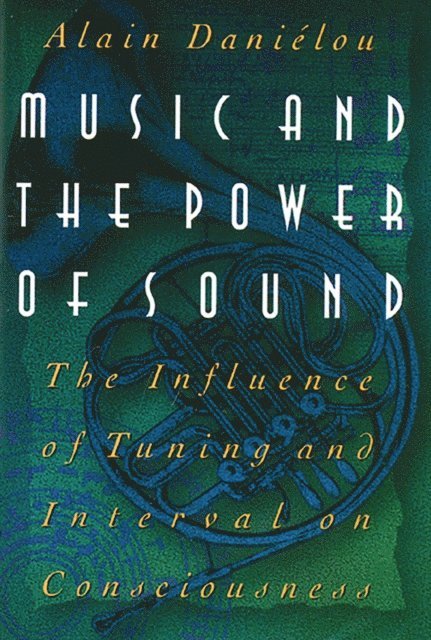 Alain Danielou - Music and the Power of Sound, E-bok