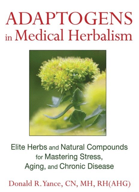 Donald R. Yance - Adaptogens in Medical Herbalism, E-bok