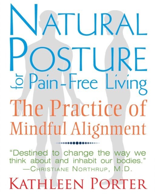 Kathleen Porter - Natural Posture for Pain-Free Living, E-bok