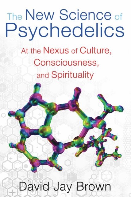 David Jay Brown - New Science of Psychedelics, E-bok