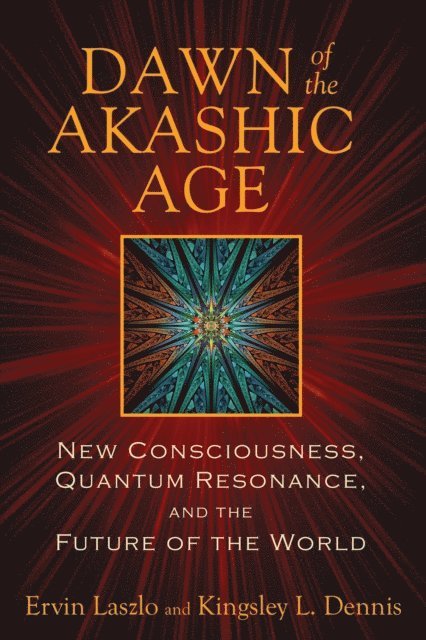 Kingsley L. Dennis, Ervin Laszlo - Dawn of the Akashic Age, E-bok