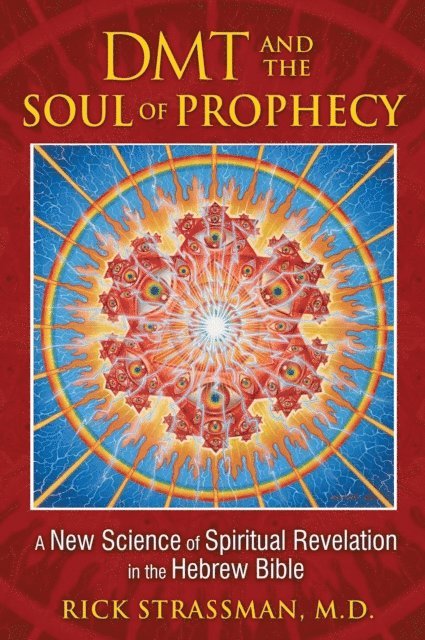 Rick Strassman - DMT and the Soul of Prophecy, E-bok
