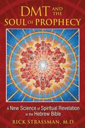 DMT and the Soul of Prophecy