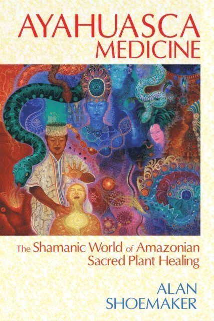 Alan Shoemaker - Ayahuasca Medicine, E-bok