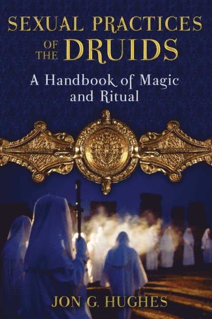 Jon G. Hughes - Sexual Practices of the Druids, E-bok