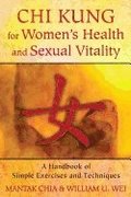 Chi Kung for Women's Health and Sexual Vitality