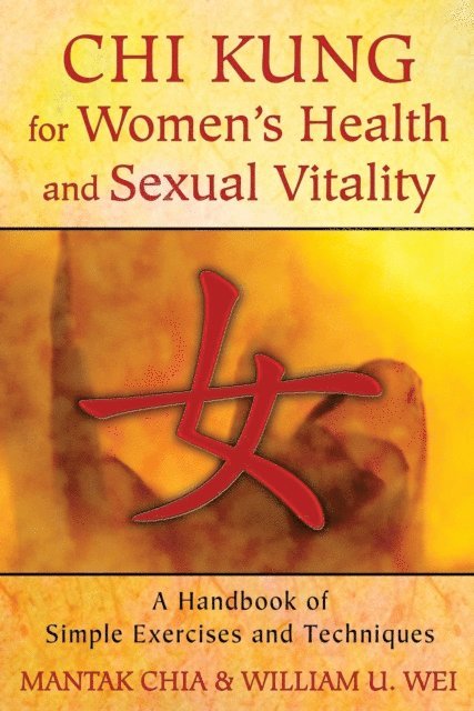 William U. Wei, Mantak Chia - Chi Kung for Women's Health and Sexual Vitality, E-bok