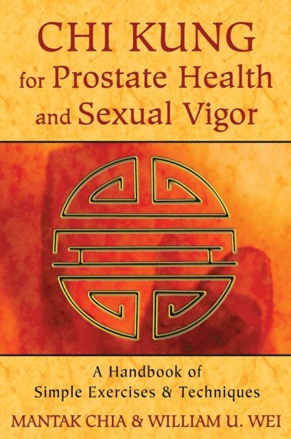 William U. Wei, Mantak Chia - Chi Kung for Prostate Health and Sexual Vigor, E-bok
