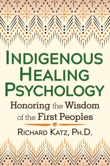 Richard Katz - Indigenous Healing Psychology, E-bok