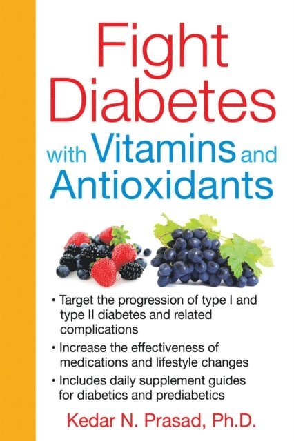 Kedar N. Prasad - Fight Diabetes with Vitamins and Antioxidants, E-bok