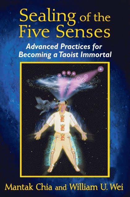 William U. Wei, Mantak Chia - Sealing of the Five Senses, E-bok