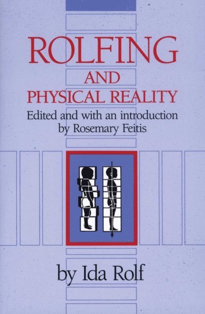 Ida P. Rolf - Rolfing and Physical Reality, E-bok
