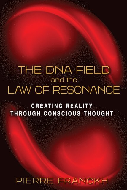 Pierre Franckh - DNA Field and the Law of Resonance, E-bok