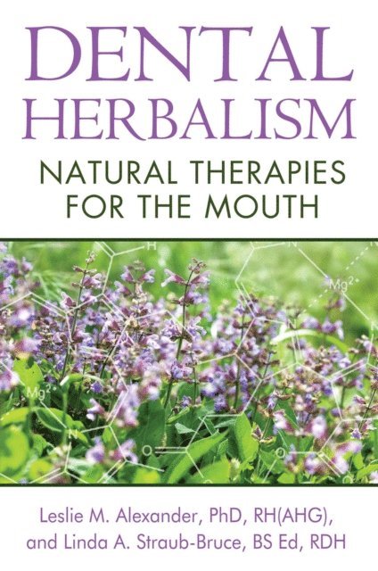 Linda A. Straub-Bruce, Leslie M. Alexander - Dental Herbalism, E-bok