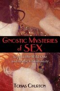 Tobias Churton - Gnostic Mysteries of Sex, Häftad