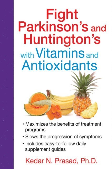 Kedar N. Prasad - Fight Parkinson's and Huntington's with Vitamins and Antioxidants, E-bok