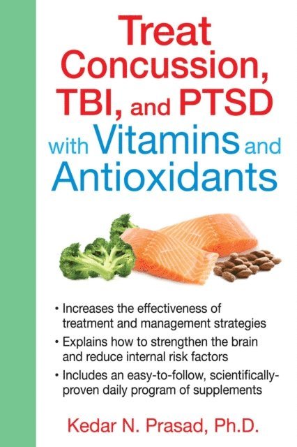 Kedar N. Prasad - Treat Concussion, TBI, and PTSD with Vitamins and Antioxidants, E-bok
