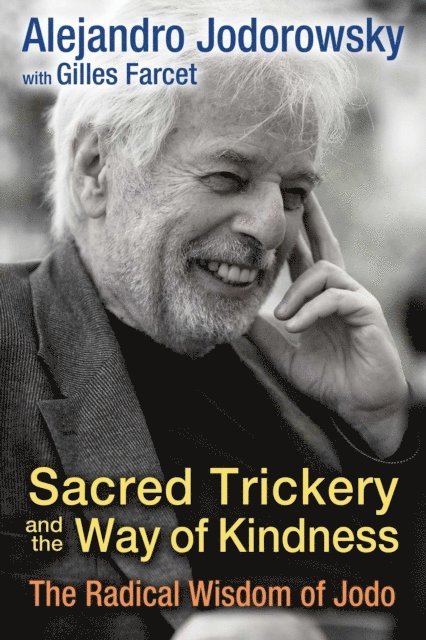 Alejandro Jodorowsky - Sacred Trickery and the Way of Kindness, E-bok
