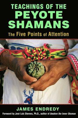 Teachings of the Peyote Shamans av James Endredy
