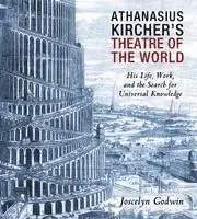Joscelyn Godwin - Athanasius Kircher's Theatre of the World: His Life, Work, and the Search for Universal Knowledge, Häftad. Tillgänglighet: Lägg i varukorg