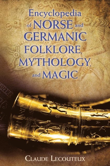 Claude Lecouteux - Encyclopedia of Norse and Germanic Folklore, Mythology, and Magic, E-bok