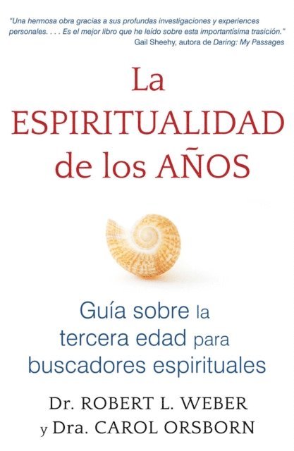 Carol Orsborn, Robert L. Weber - La espiritualidad de los años, E-bok
