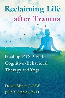 Daniel Mintie, Julie K. Staples - Reclaiming Life after Trauma, Häftad