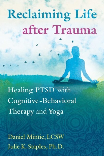Julie K. Staples, Daniel Mintie - Reclaiming Life after Trauma, E-bok