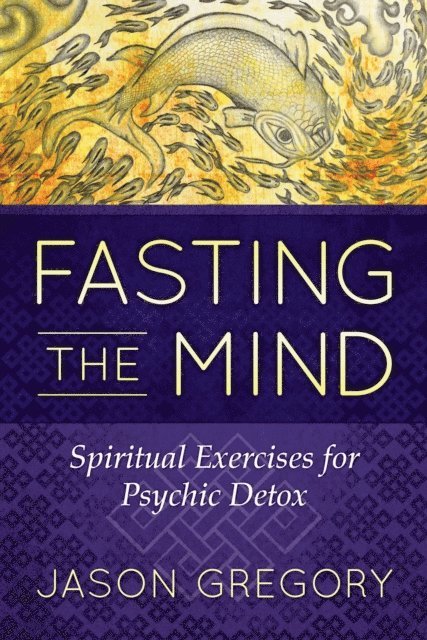 Jason Gregory - Fasting the Mind, E-bok