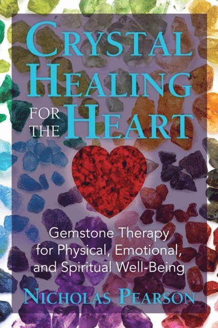 Nicholas Pearson - Crystal Healing for the Heart, E-bok