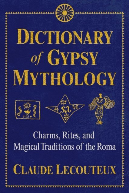 Claude Lecouteux - Dictionary of Gypsy Mythology, E-bok