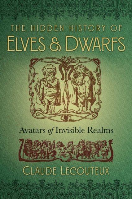 Claude Lecouteux - Hidden History of Elves and Dwarfs, E-bok